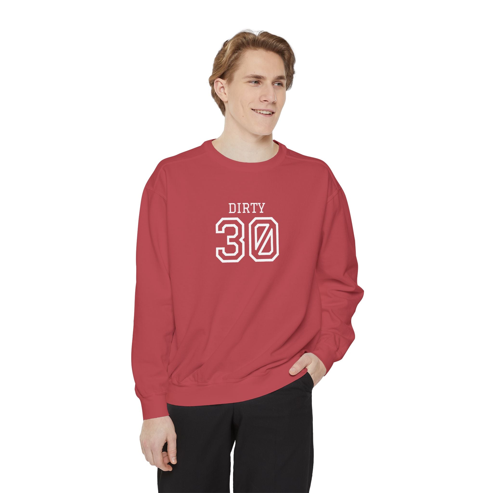 Dirty Thirty: Unisex Sweatshirt