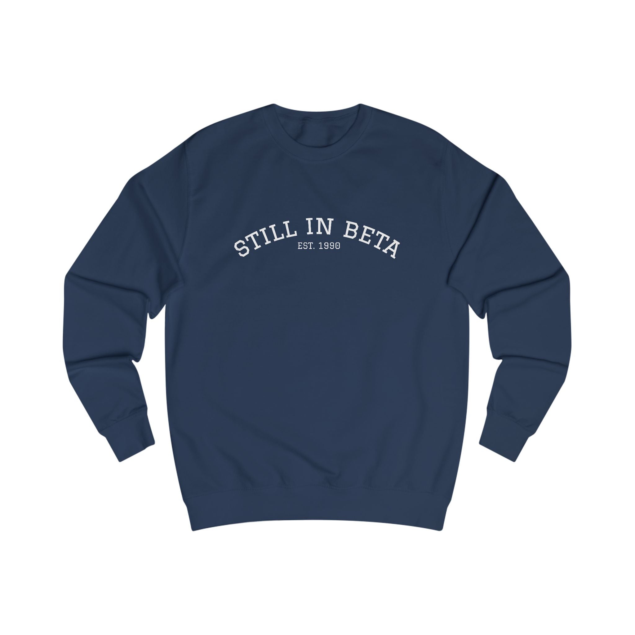 Still in Beta: Established 1990 Unisex Sweatshirt