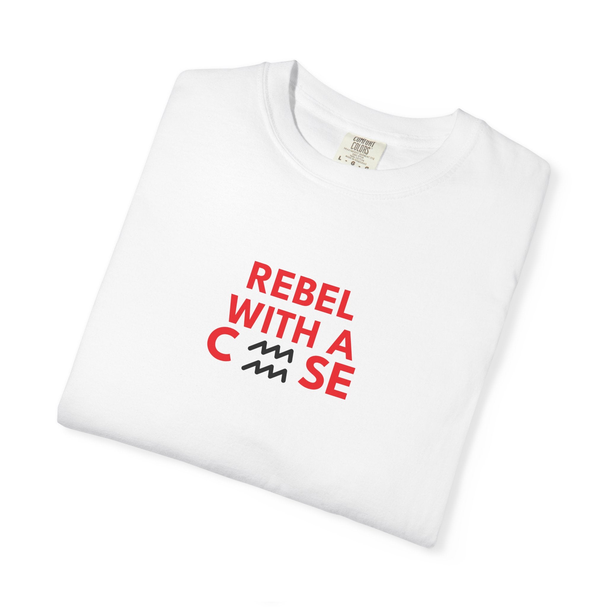Rebel with a Cause – Aquarius Birthday Unisex T-Shirt