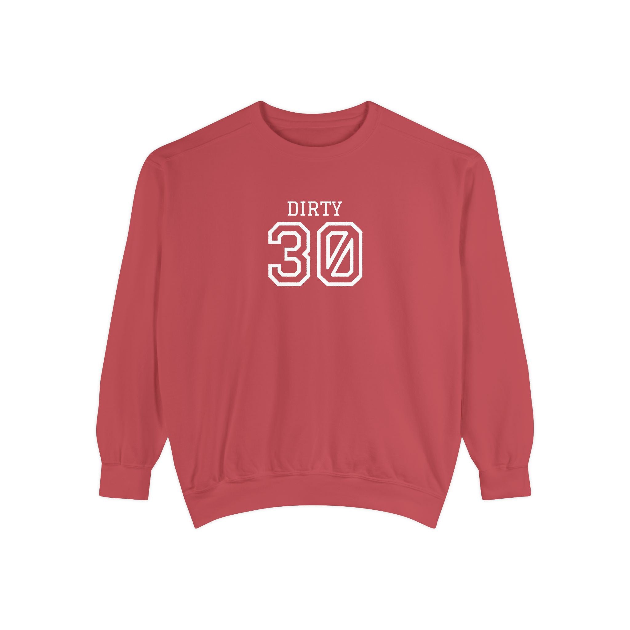 Dirty Thirty: Unisex Sweatshirt