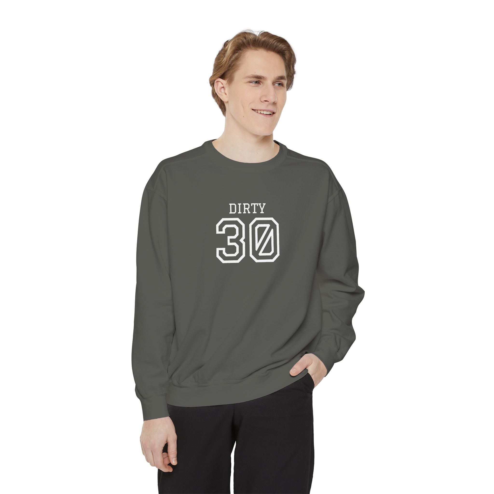 Dirty Thirty: Unisex Sweatshirt