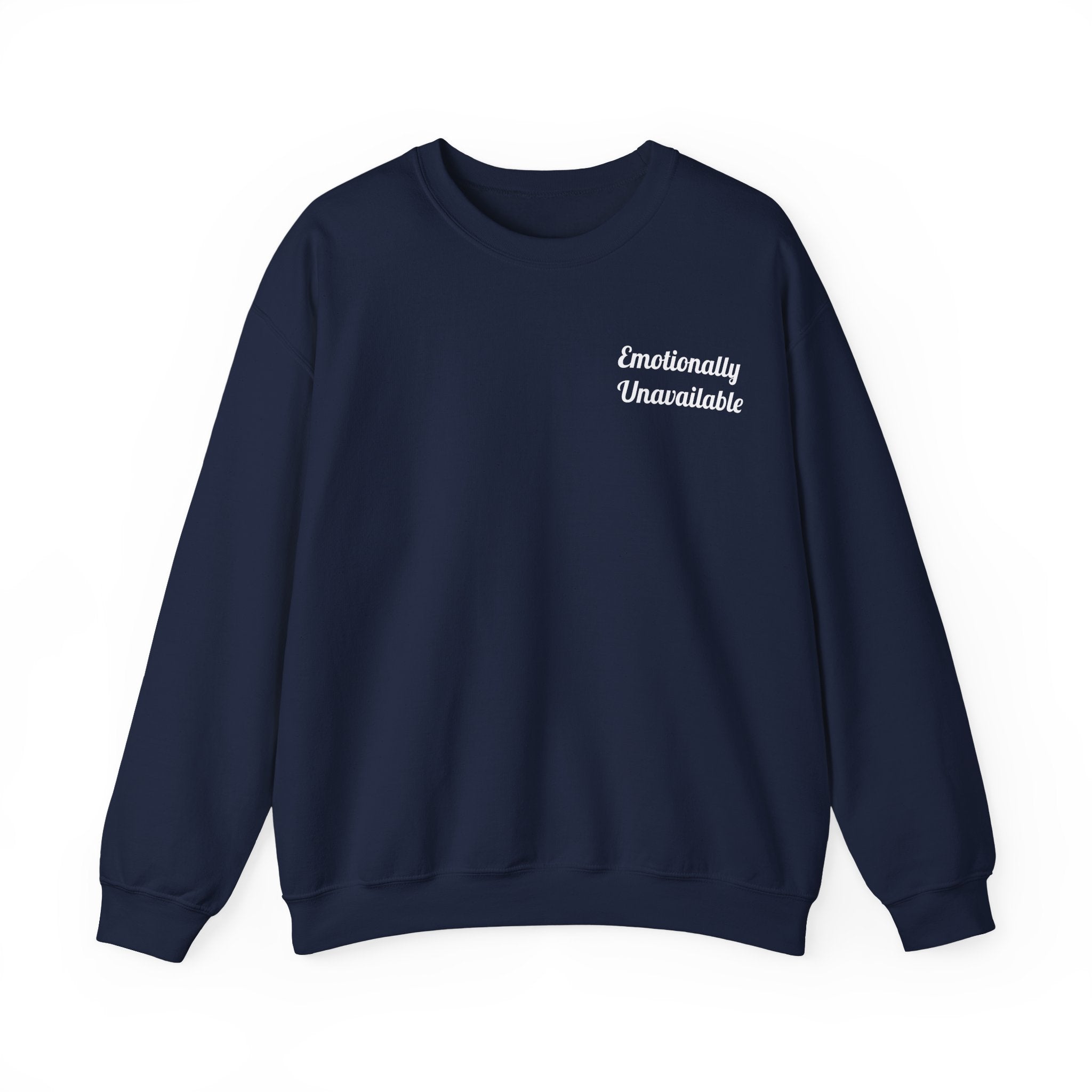 Emotionally Unavailable Unisex Sweatshirt