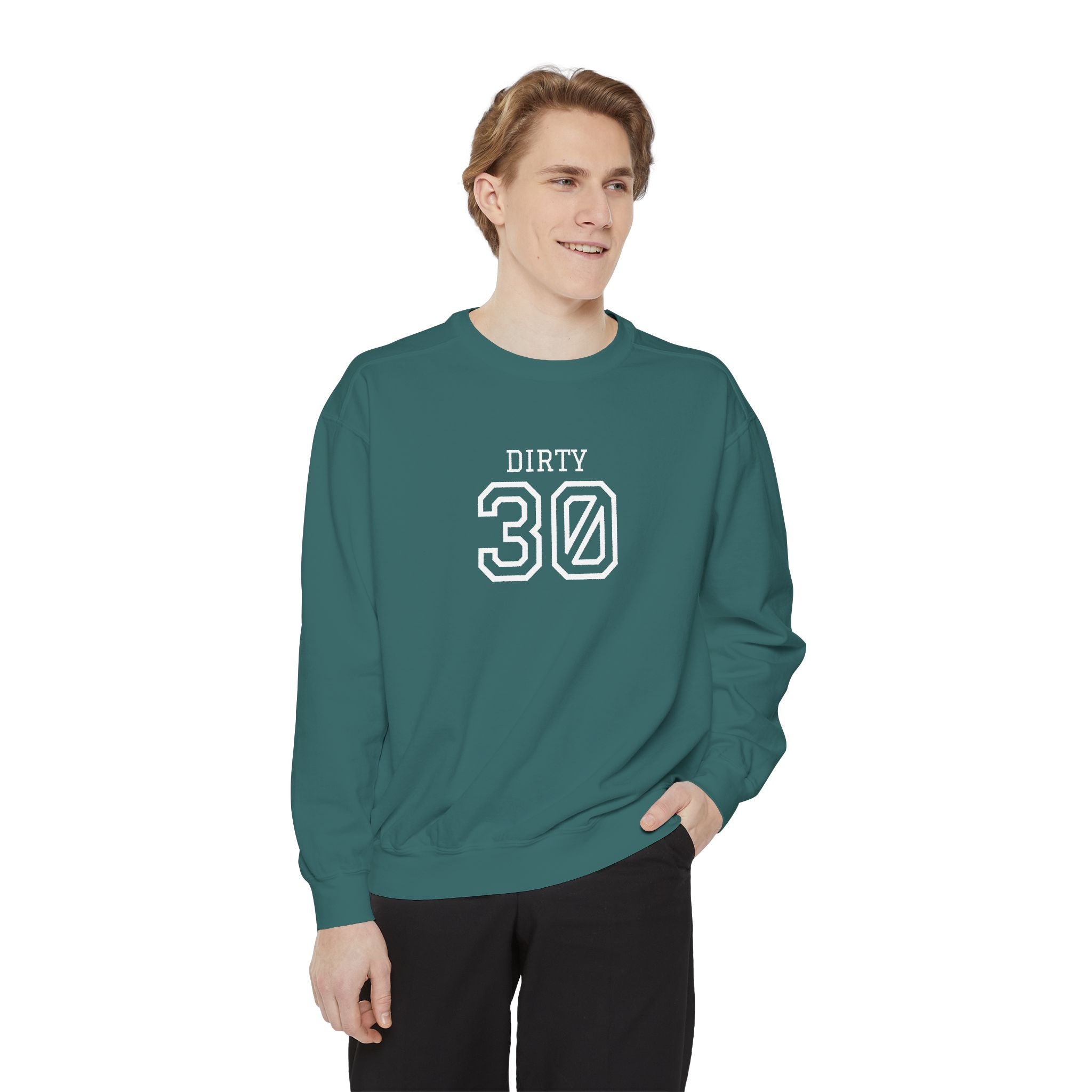 Dirty Thirty: Unisex Sweatshirt