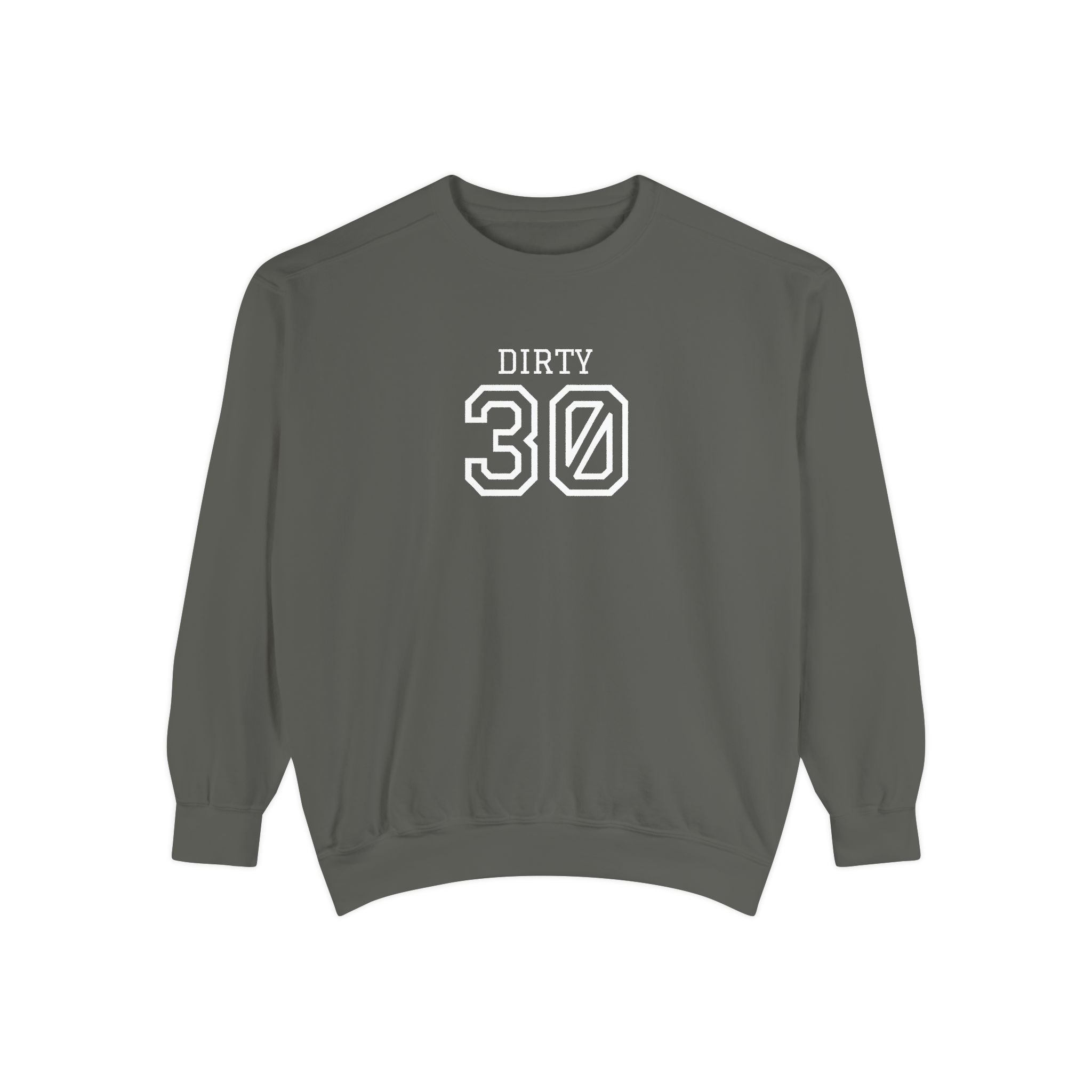 Dirty Thirty: Unisex Sweatshirt