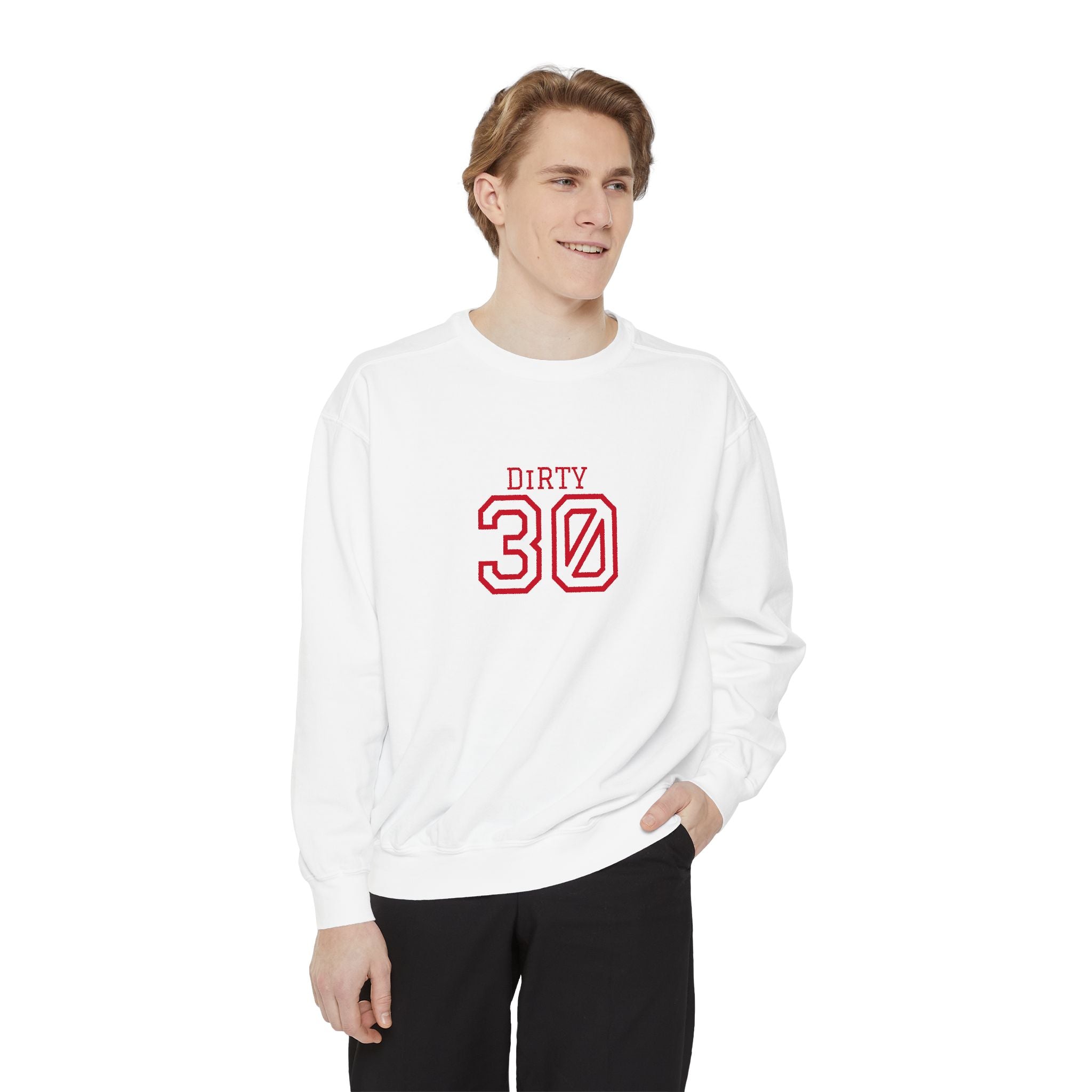 Dirty Thirty: Unisex Sweatshirt