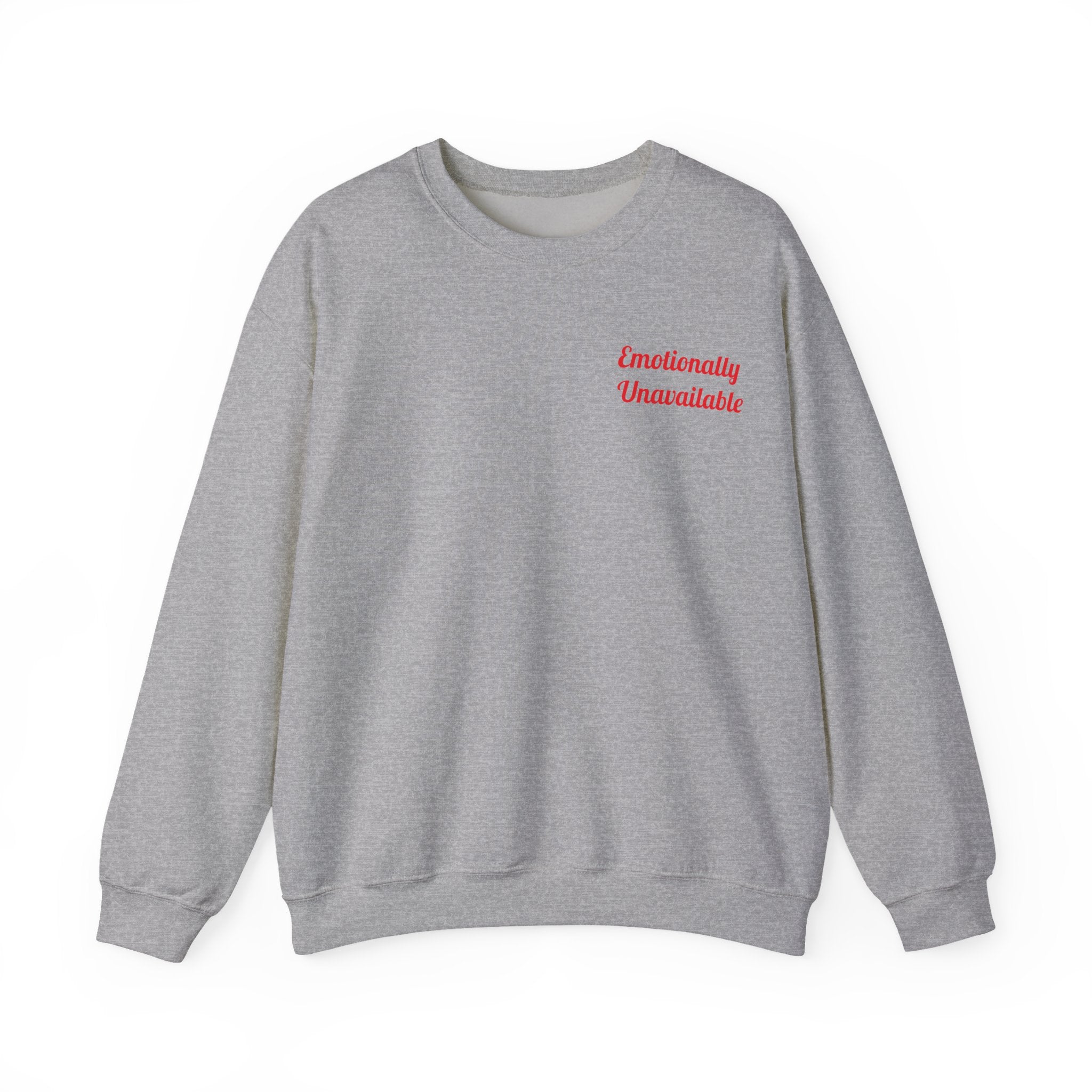Emotionally Unavailable Unisex Sweatshirt