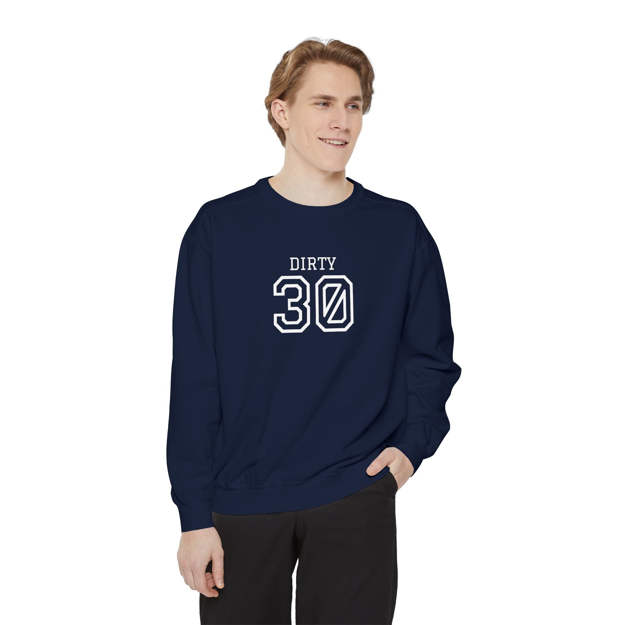 Dirty Thirty: Unisex Sweatshirt