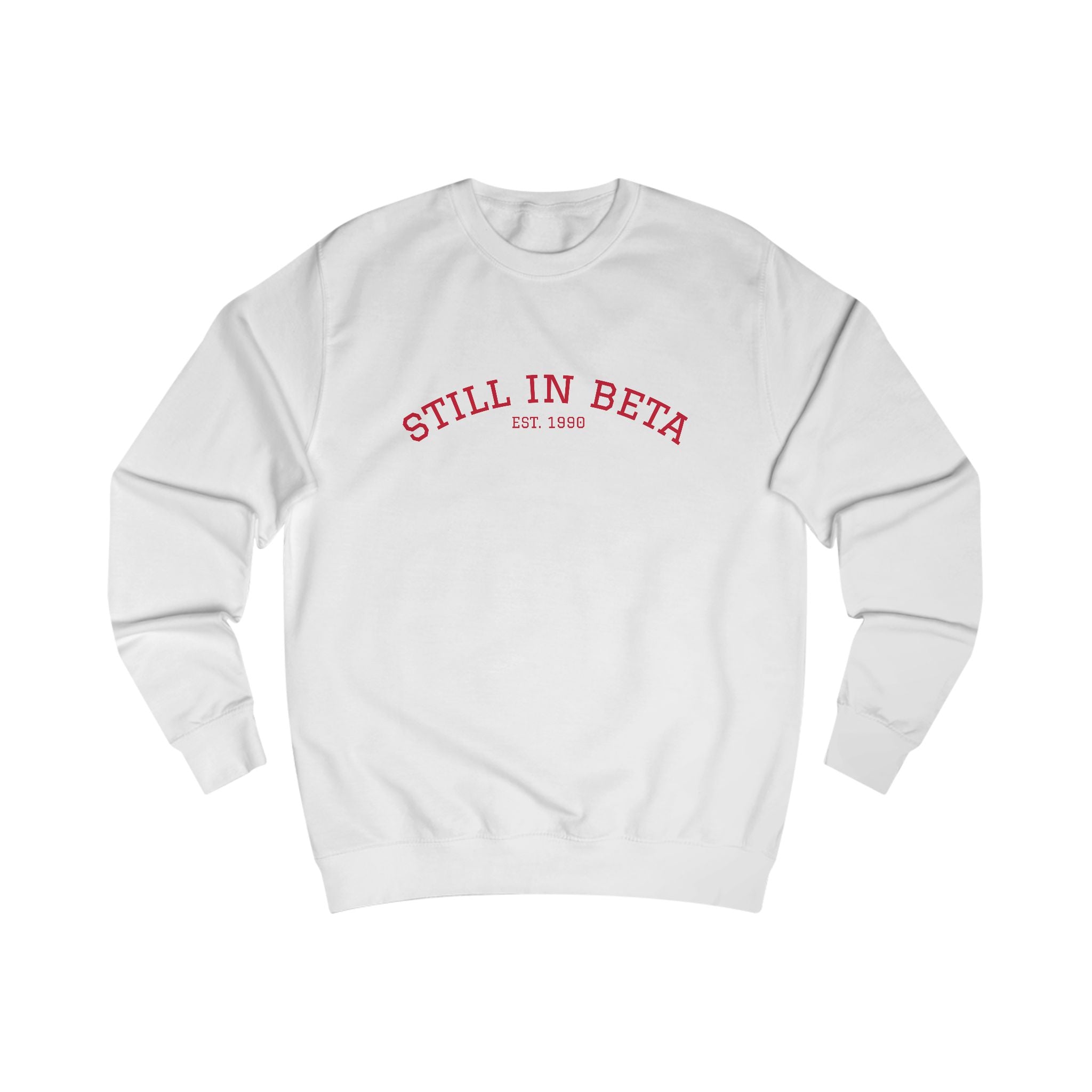 Still in Beta: Established 1990 Unisex Sweatshirt
