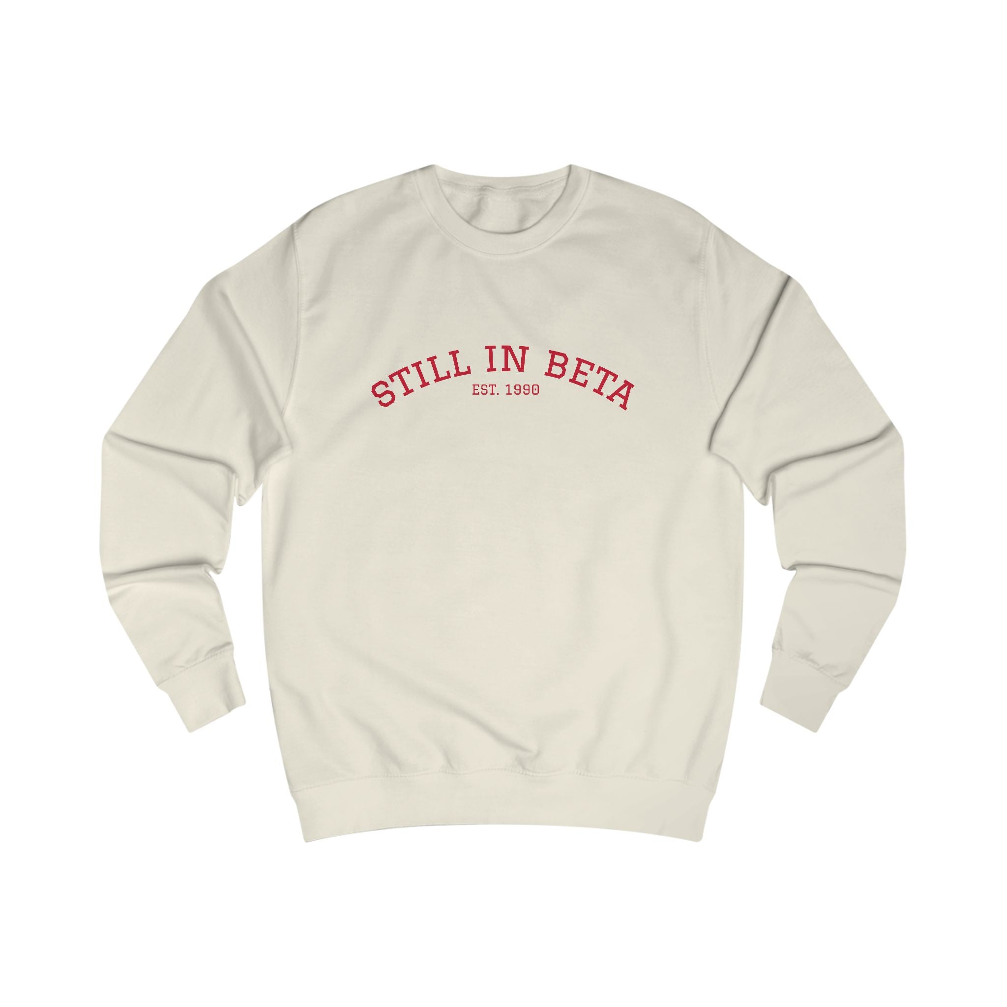 Still in Beta: Established 1990 Unisex Sweatshirt