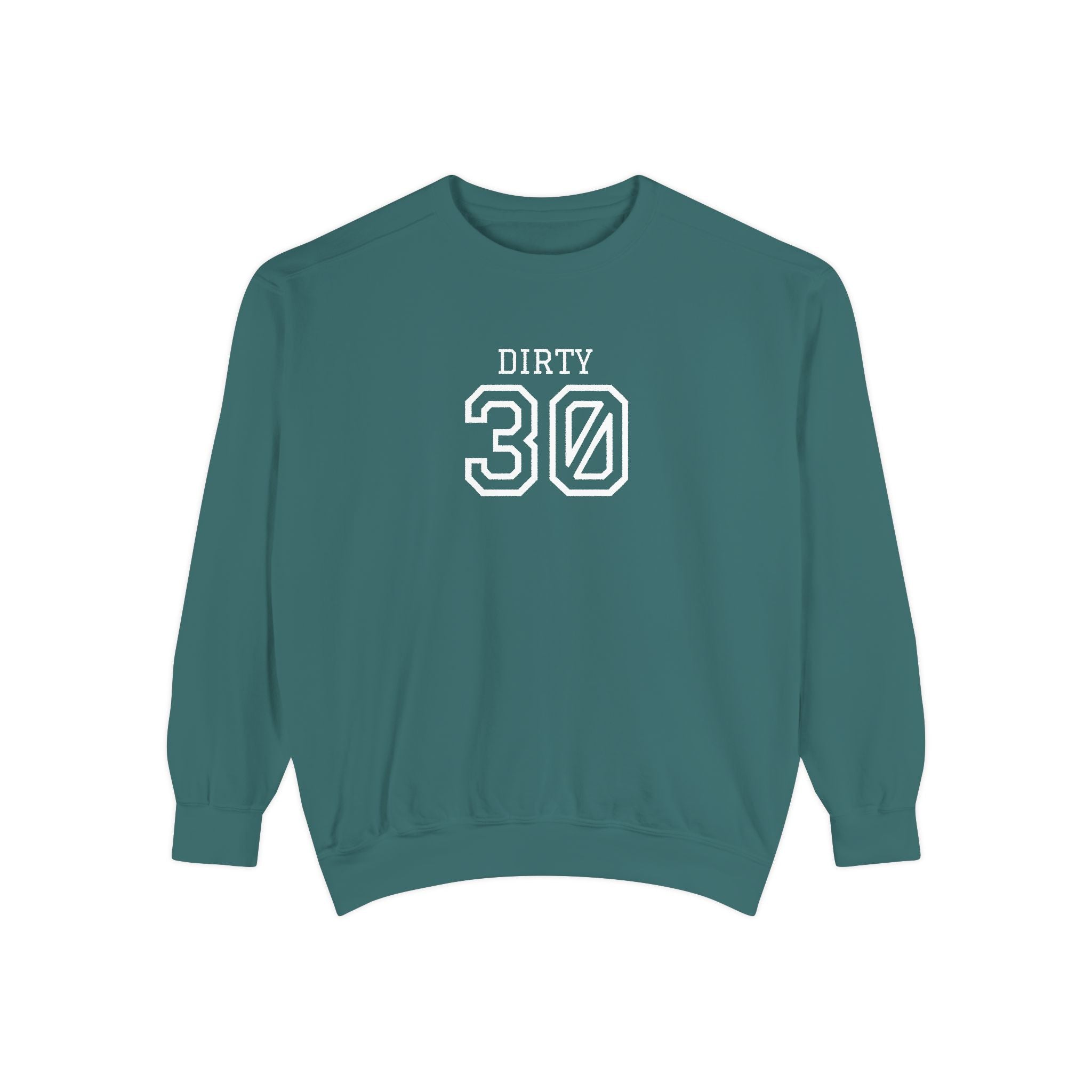 Dirty Thirty: Unisex Sweatshirt