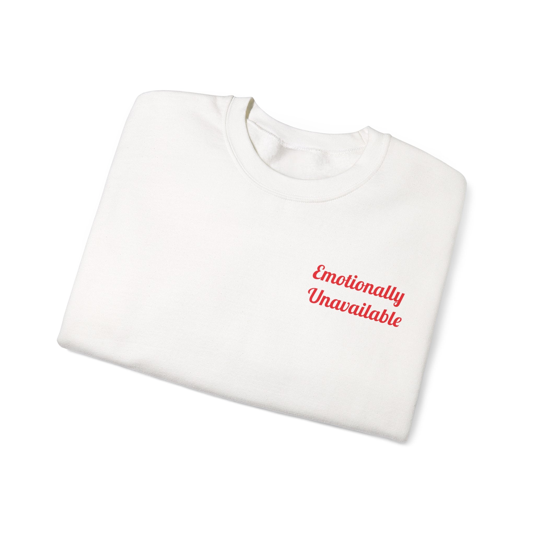 Emotionally Unavailable Unisex Sweatshirt