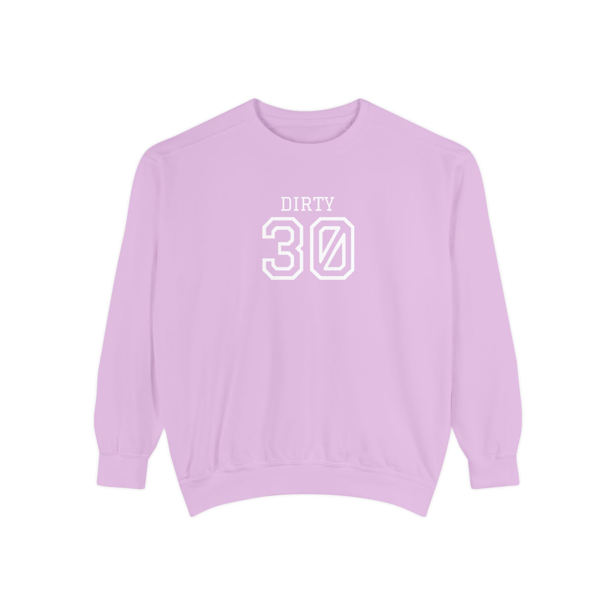 Dirty Thirty: Unisex Sweatshirt