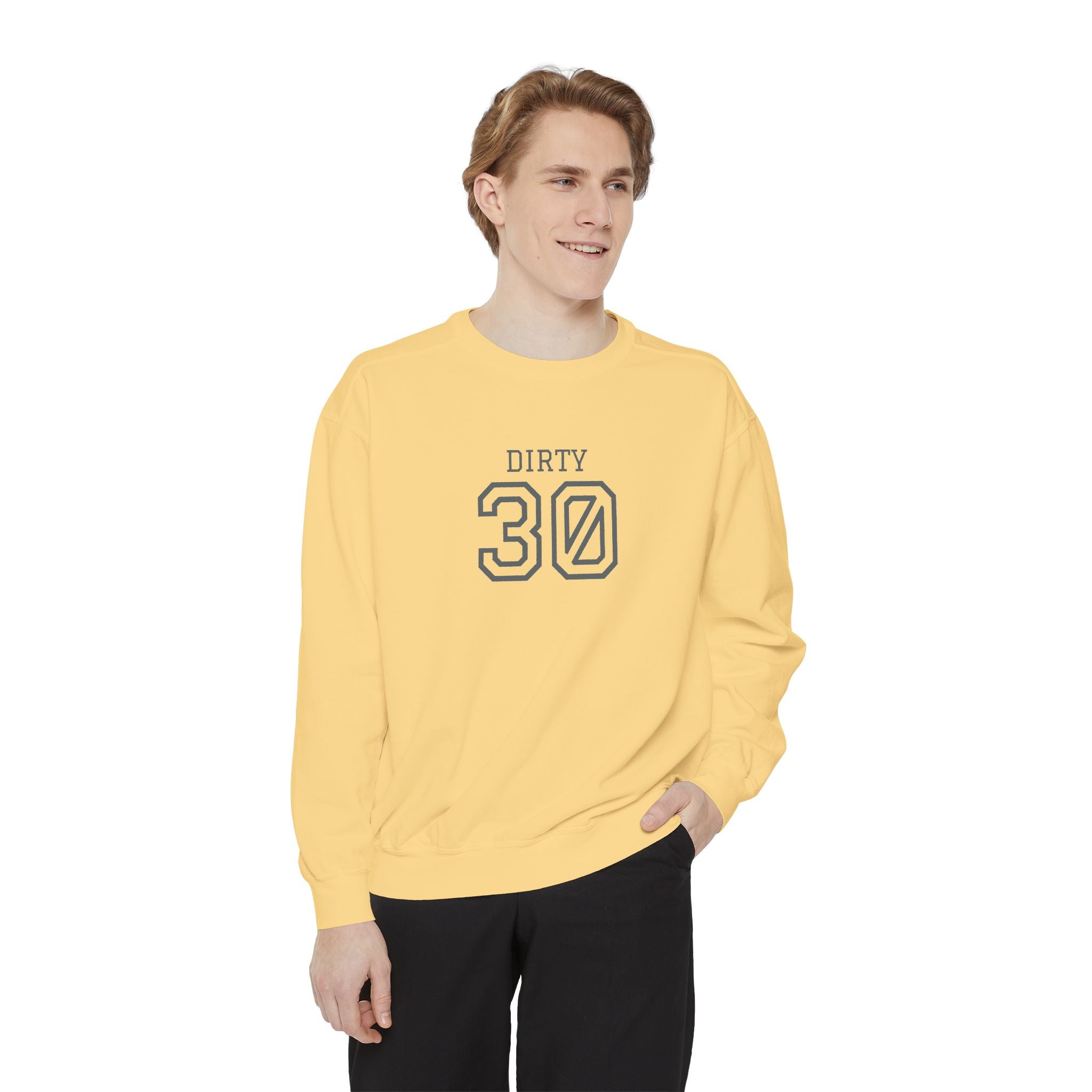 Dirty Thirty: Unisex Sweatshirt