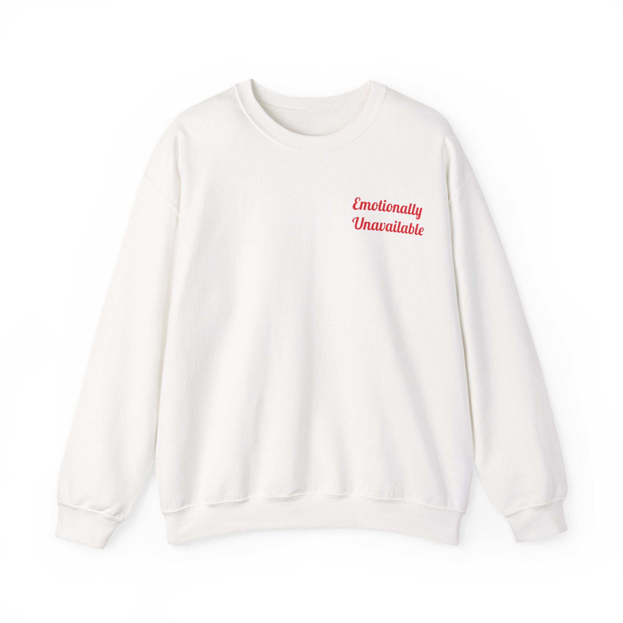 Emotionally Unavailable Unisex Sweatshirt