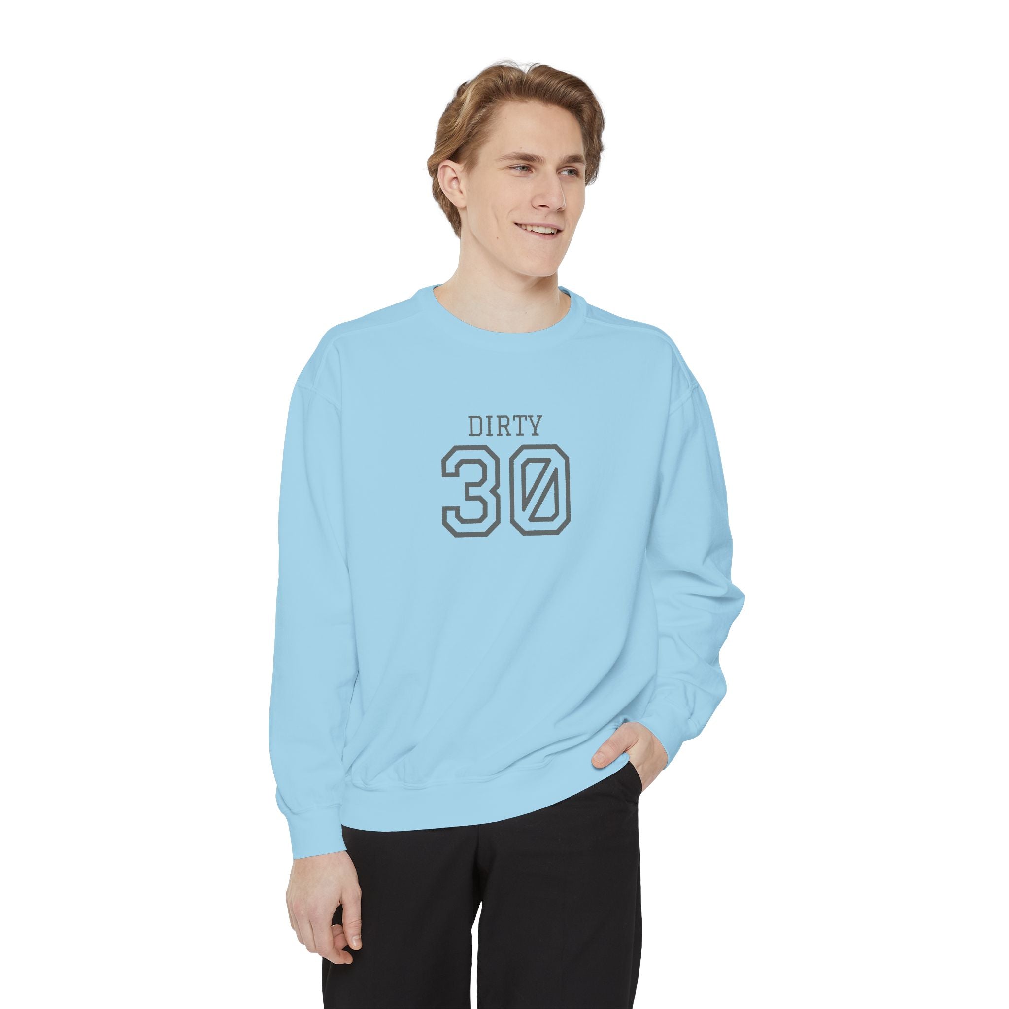 Dirty Thirty: Unisex Sweatshirt
