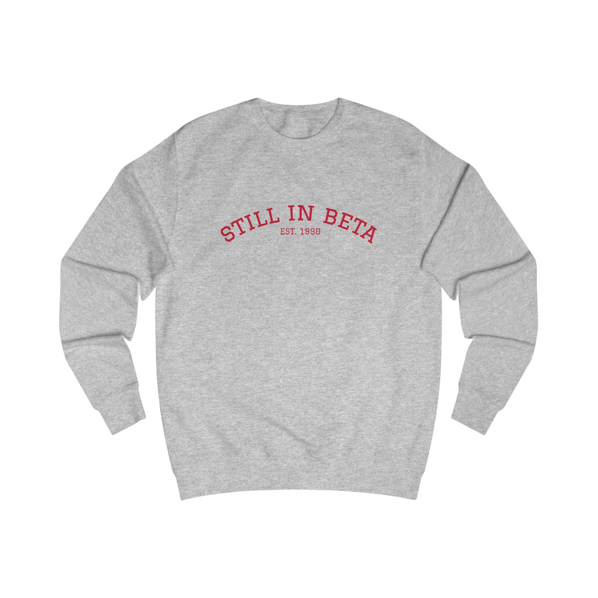 Still in Beta: Established 1990 Unisex Sweatshirt
