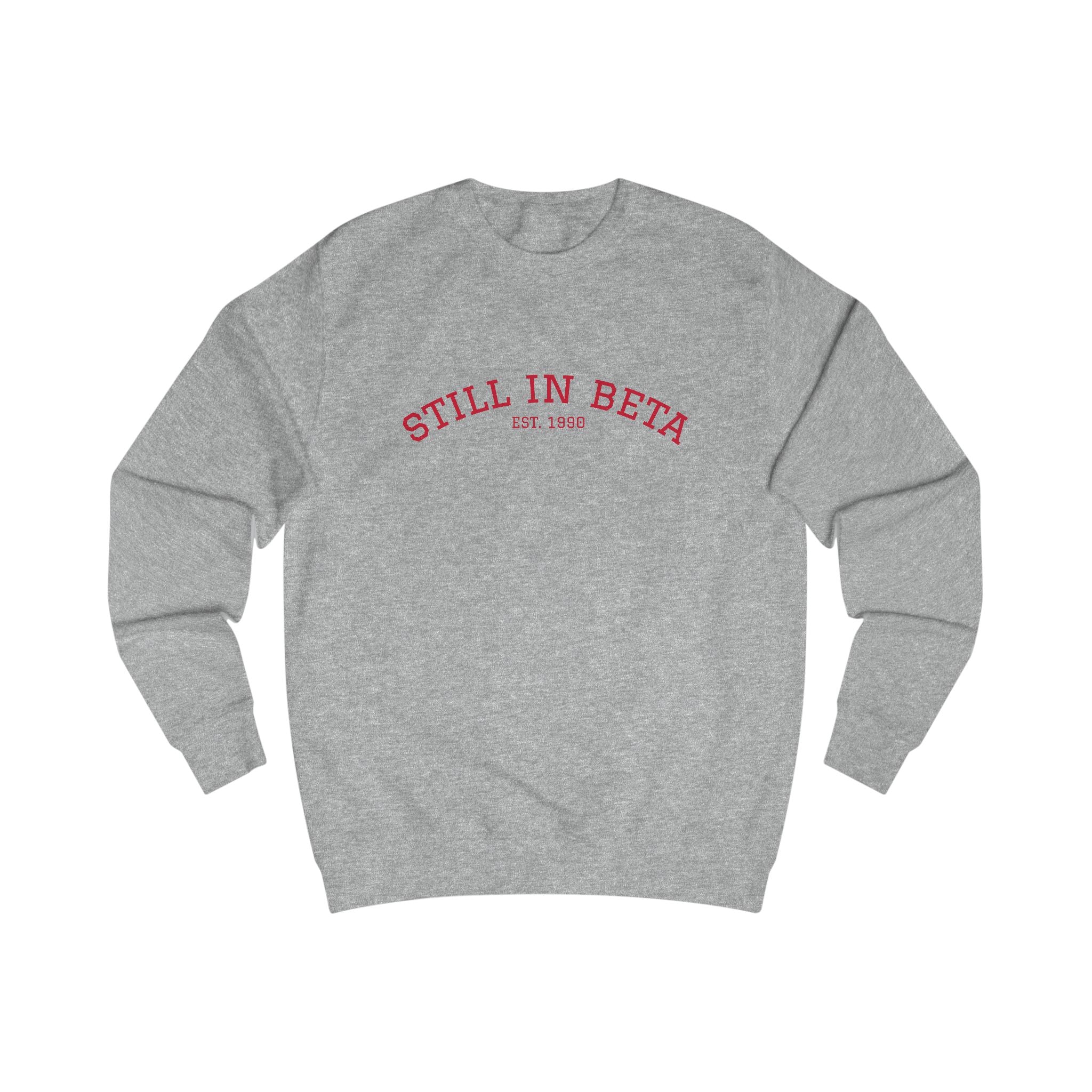 Still in Beta: Established 1990 Unisex Sweatshirt