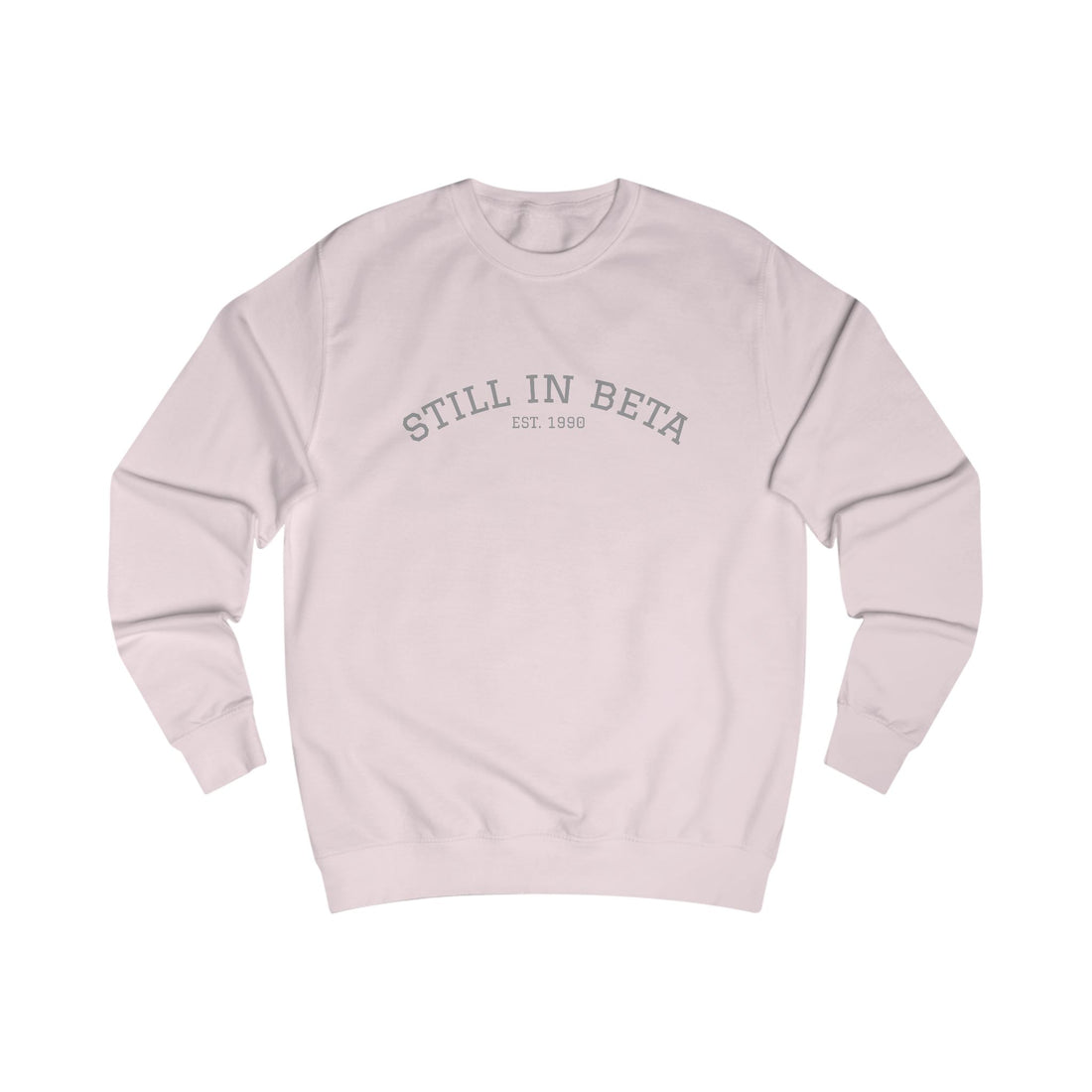 Still in Beta: Established 1990 Unisex Sweatshirt