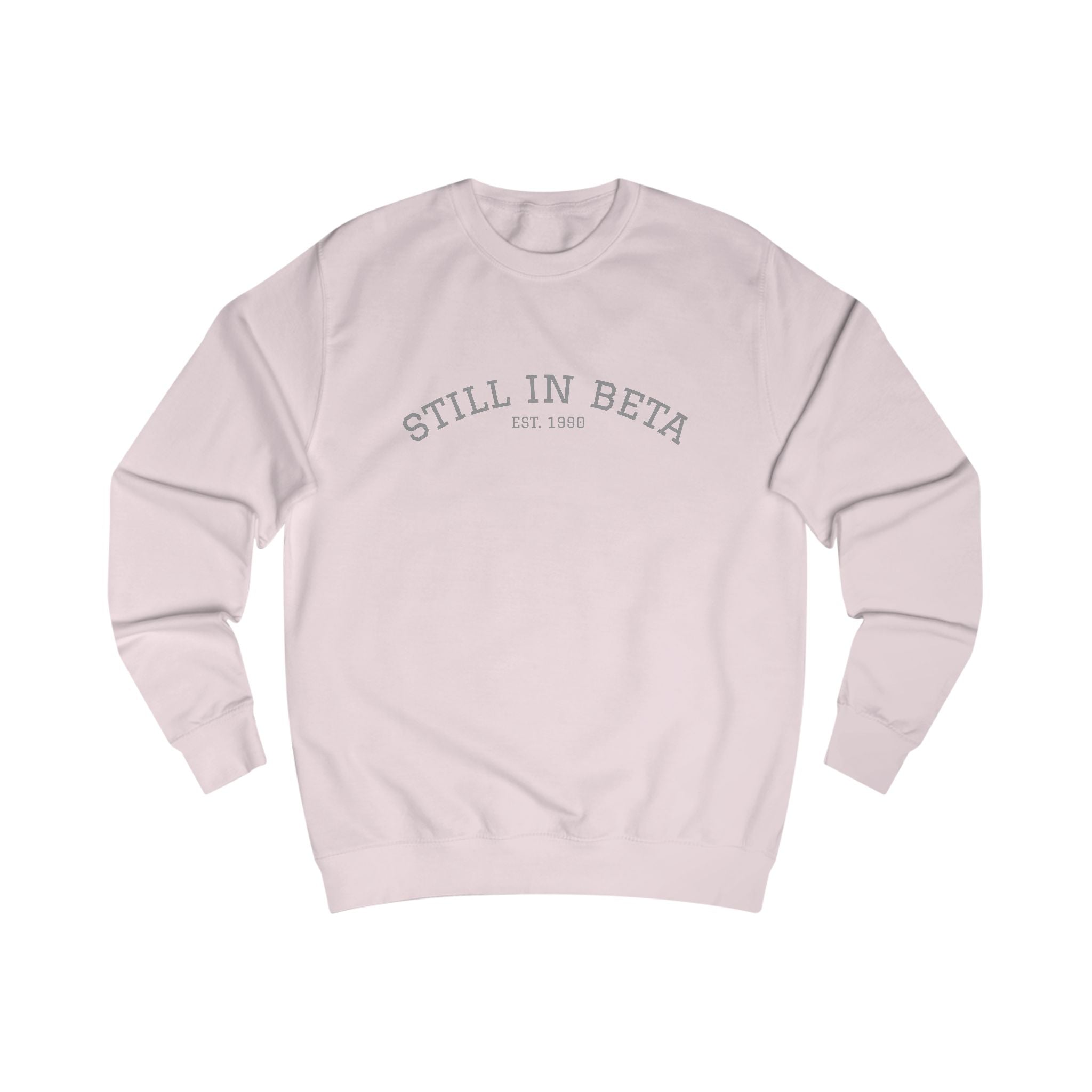 Still in Beta: Established 1990 Unisex Sweatshirt
