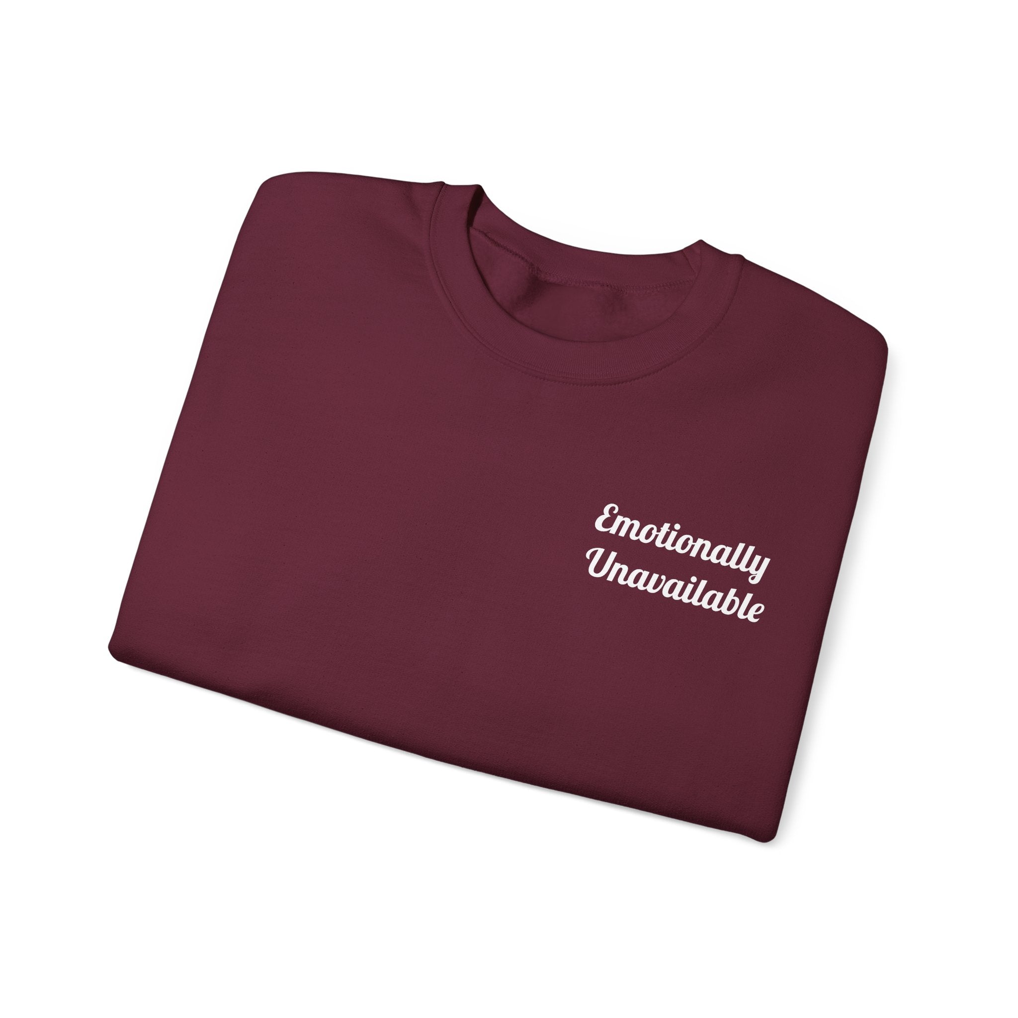 Emotionally Unavailable Unisex Sweatshirt